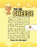 The Big Cheese: Mazes for Kids Age 5