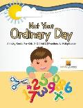 Not Your Ordinary Day: Activity Books For Kids 9-12 Vol -3 Fractions & Multiplication