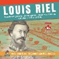 Louis Riel - Freedom Fighter for the Indigenous Peoples of Canada Canadian History for Kids True Canadian Heroes - Indigenous People Of Canada Edition