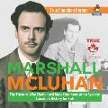 Marshall McLuhan - The Theorist Who Challenged Mass Communication Systems Canadian History for Kids True Canadian Heroes