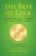 The Best of Luck: Secrets of the Super Successful