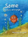 Same: A Story of Change