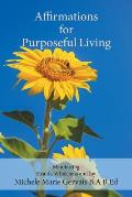 Affirmations for Purposeful Living: Manifesting Health, Wholeness and Joy