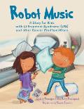 Robot Music: A Story for Kids with Li-Fraumeni Syndrome and Other Cancer Predispositions