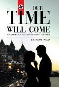 Our Time Will Come: War, Separation and a Daring Attempt to Reunite