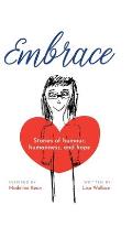 Embrace: Stories of humour, humanness and hope (Inspired by Madeline Kean)
