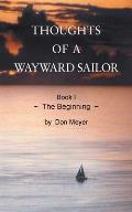 Thoughts of a Wayward Sailor: Book I The Beginning