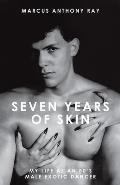 Seven Years of Skin: My Life As An 80s Male Exotic Dancer