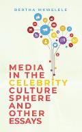 Media in the Celebrity Culture Sphere and Other Essays