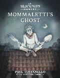 In Blackburn Hamlet Book Two: Mommaletti's Ghost