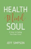 Health Mind Soul: 8 Steps to Finding Your Inner Peace
