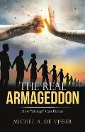 The Real Armageddon: How Beings Can Prevail