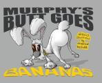 Murphy's Butt Goes Bananas