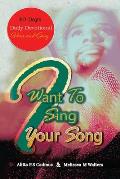 I Want to Sing Your Song: 40 Day Daily Devotional (Verse and Song)