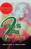I Want to Sing Your Song: 40 Day Daily Devotional (Verse and Song)
