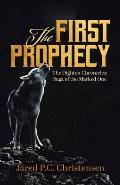 The First Prophecy: The Dighten Chronicles; Saga of the Marked One