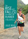 The Rise and Fall(s) of a Would Be Runner: A mature aged woman's runnning related travel tales