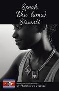 Speak (Khu-luma) Siswati: Learn to Speak Siswati for Beginners