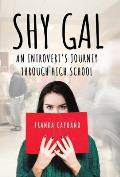 Shy Gal: An Introvert's Journey Through High School