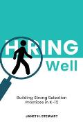 Hiring Well: Building Strong Selection Practices in K-12