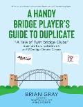 A Handy Bridge Player's Guide to Duplicate: A Tale of Twin Bridge Clubs Stamford BC Lincolnshire UK and MObridge Ontario Canada