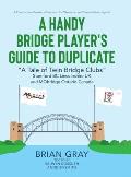 A Handy Bridge Player's Guide to Duplicate: A Tale of Twin Bridge Clubs Stamford BC Lincolnshire UK and MObridge Ontario Canada