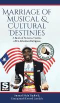 Marriage of Musical & Cultural Destinies: A Book of Success Stories of Ex-Liberian Refugees