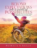 Beyond Expectations Into a World of Possibilities: Insight, inspiration, life lessons and stories from working with children, teens and young adults w