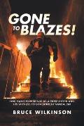 Gone To Blazes!: One Man's Experience As a Firefighter and His Witness to Government Vandalism