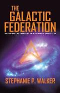 The Galactic Federation: Discovering the Unknown Can Be Stranger Than Fiction