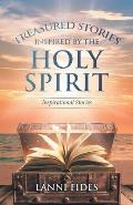 Treasured Stories Inspired by the Holy Spirit: Inspirational Stories