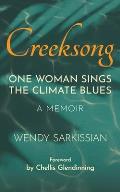 Creeksong: One Woman Sings the Climate Blues - A Memoir
