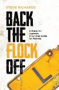 Back the Flock Off: A Guide for Learners. A Survival Guide for Parents.