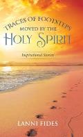 Traces of Footsteps Moved by the Holy Spirit: Inspirational Stories
