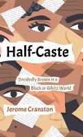 Half-Caste: Decidedly Brown in a Black or White World