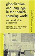 Globalization and Language in the Spanish Speaking World: Macro and Micro Perspectives