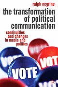 The Transformation of Political Communication: Continuities and Changes in Media and Politics
