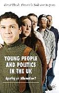 Young People and Politics in the UK: Apathy or Alienation?
