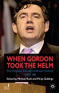 When Gordon Took the Helm: The Palgrave Review of British Politics 2007-08