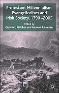 Protestant Millennialism, Evangelicalism and Irish Society, 1790-2005