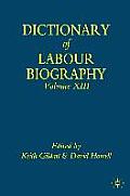 Dictionary of Labour Biography: Volume XIII