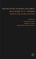 Protecting Human Security in a Post 9/11 World: Critical and Global Insights