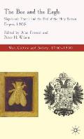 The Bee and the Eagle: Napoleonic France and the End of the Holy Roman Empire, 1806