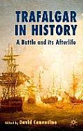 Trafalgar in History: A Battle and Its Afterlife
