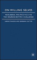 On Willing Selves: Neoliberal Politics and the Challenge of Neuroscience