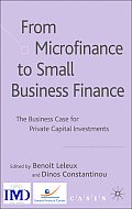 From Microfinance to Small Business Finance: The Business Case for Private Capital Investments