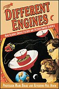 Different Engines How Science Drives Fiction & Fiction Drives Science