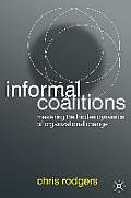 Informal Coalitions: Mastering the Hidden Dynamics of Organizational Change