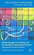 Global Change, Civil Society and the Northern Ireland Peace Process: Implementing the Political Settlement