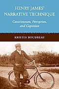 Henry James' Narrative Technique: Consciousness, Perception, and Cognition